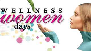 Wellness Women Days : Aγαπάμε τη γυναίκα, γιορτάζουμε μαζί της!